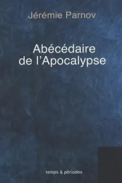 Abécédaire de l'Apocalypse, Jérémie Parnov