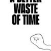 A Better Waste of Time, Tristan Bowles
