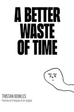 A Better Waste of Time, Tristan Bowles