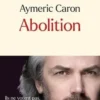 Abolition. Ils ne votent pas, mais ont des droits. A nous de les gagner pour eux, Aymeric Caron