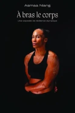 A bras le corps. Une odyssée de résilience olympique, Asmaa Niang