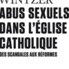 Abus sexuels dans l'Eglise catholique. Des scandales aux réformes, Pascal Wintzer