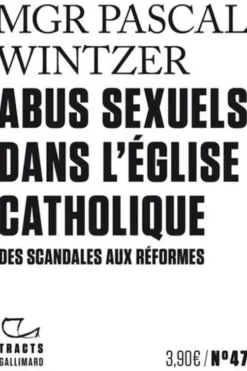 Abus sexuels dans l'Eglise catholique. Des scandales aux réformes, Pascal Wintzer