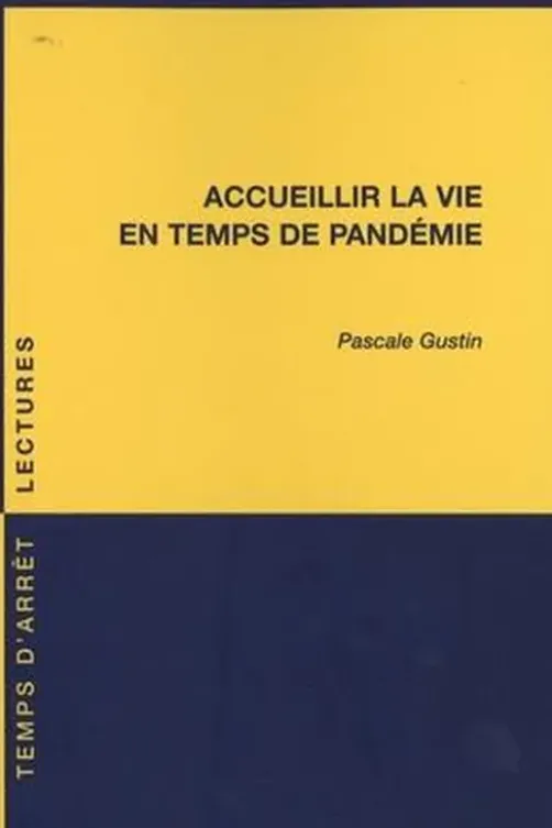 Accueillir la vie en temps de pandémie, Pascale Gustin