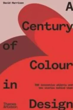 A Century of Colour in Design. 250 innovative objects and the stories behind them, Edition en anglais, David Harrison