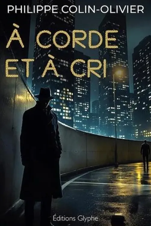 A corde et à cri, Philippe Colin-Olivier