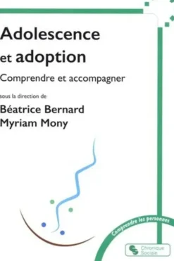 Adolescence et adoption. Regards croisés et accompagnement, Myriam Mony
