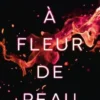 A fleur de peau Tome 3 : Fire, Maya Banks