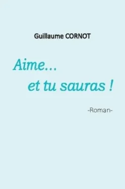 Aime... et tu sauras !, Guillaume Cornot