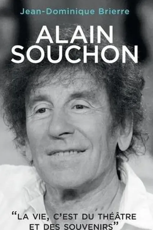 Alain Souchon. La vie, c'est du théâtre et des souvenirs, Jean-Dominique Brierre