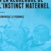 A la recherche de l'instinct maternel, Dominique Leyronnas
