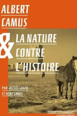 Albert Camus et la nature contre l'histoire, Alexis Lager