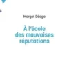 A l'école des mauvaises réputations. Les relations entre élèves et leurs risques à l'ère du numérique, Margot Deage