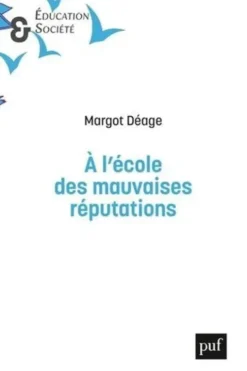 A l'école des mauvaises réputations. Les relations entre élèves et leurs risques à l'ère du numérique, Margot Deage