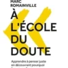 A l'école du doute. Apprendre à penser juste en découvrant pourquoi on pense faux, Marc Romainville