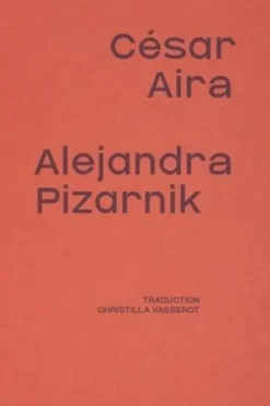 Alejandra Pizarnik, César Aira
