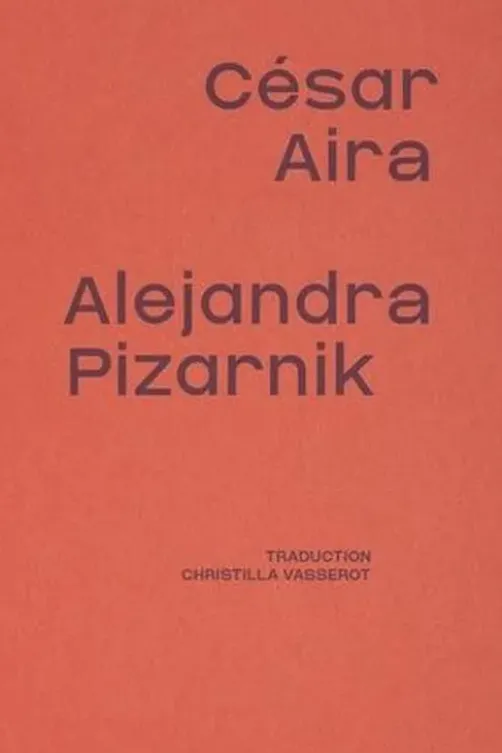 Alejandra Pizarnik, César Aira
