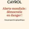 Alerte mondiale : démocratie en danger ! Une perspective géopolitique, Roland Cayrol