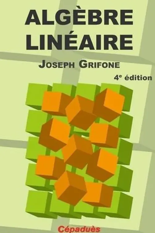 Algèbre linéaire. 4e édition, Joseph Grifone