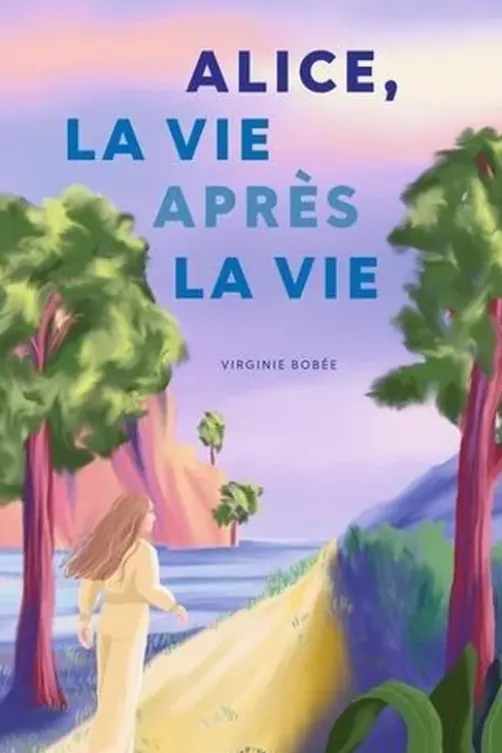 Alice, la vie après la vie, Virginie Bobée
