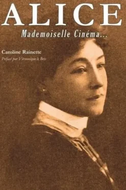 Alice. Mademoiselle Cinéma..., Caroline Rainette