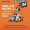Alimentation industrielle : les raisons d'un désastre sanitaire, Remi Thevenot