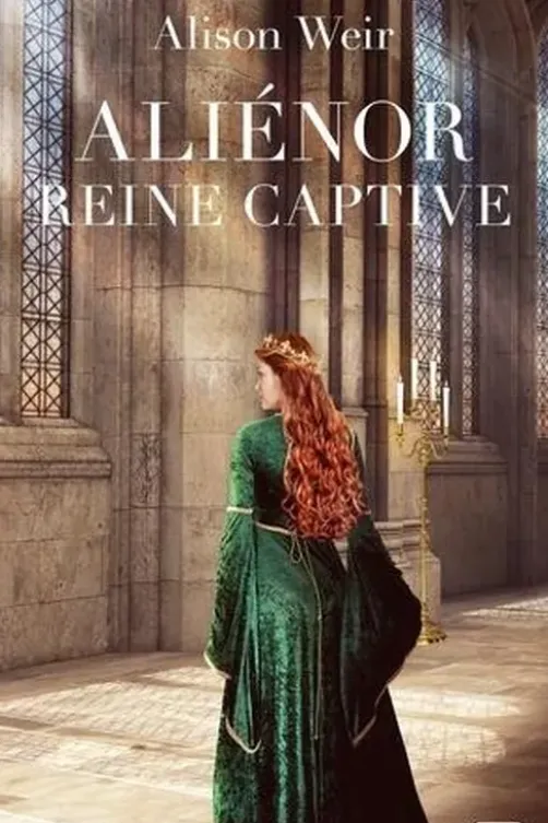 Aliénor, Reine captive, Alison Weir