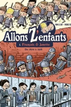 Allons Z'enfants Tome 1 : François & Josette. De 1870 à 1918, Yan Le Gat
