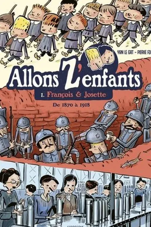 Allons Z'enfants Tome 1 : François & Josette. De 1870 à 1918, Yan Le Gat