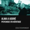 Alma a adoré. Psychose en héritage, Sébastien Rongier