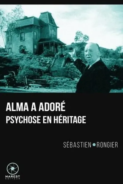 Alma a adoré. Psychose en héritage, Sébastien Rongier
