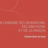 A l'origine des sensations, des émotions et de la raison. J'aime donc je suis, Guy Vallancien