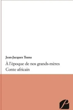 A l'époque de nos grands-mères, Jean-Jacques Tsana