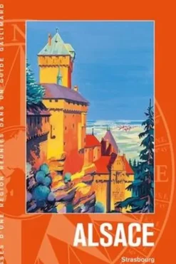 Alsace. Strasbourg, Colmar, les Vosges, Mulhouse, la Route des vins, Gallimard loisirs