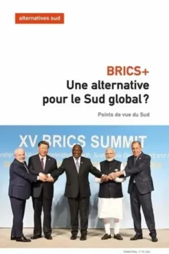 Alternatives Sud Volume 31-2024/1 : BRICS+ : une alternative pour le Sud global ? Points de vue du Sud, Laurent Delcourt