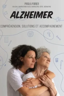 Alzheimer. Compréhension, solutions et accompagnement, Priska Poirier
