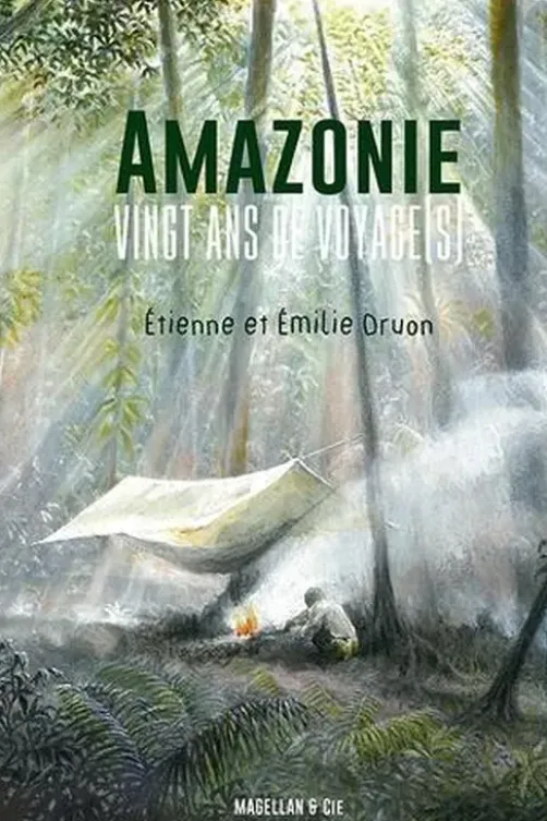 Amazonie. Vingt ans de voyage(s), Etienne Druon