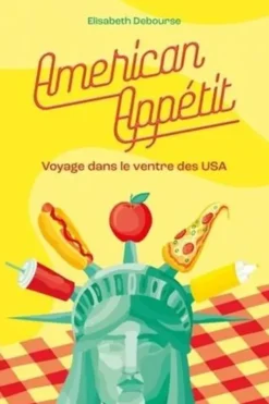 American Appétit. Voyage dans le ventre des USA, Elisabeth Debourse