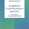 Améliorer la performance sportive. Avec Process Communication Model, David Fernande Ortega