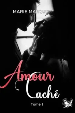 Amour caché Tome 1, Marie Marquet