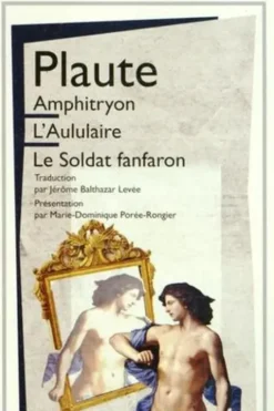 Amphitryon ; L'Aululaire ; Le soldat fanfaron, Plaute