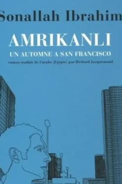 Amrikanli. Un automne à San Francisco, Sonallah Ibrahim
