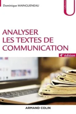 Analyser les textes de communication. 4e édition revue et augmentée, Dominique Maingueneau