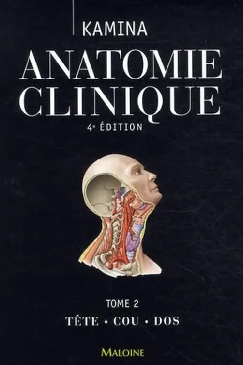 Anatomie clinique. Tome 2, Tête, cou, dos, 4e édition, Pierre Kamina