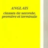 Anglais. Classes de seconde, première et terminale, Collectif