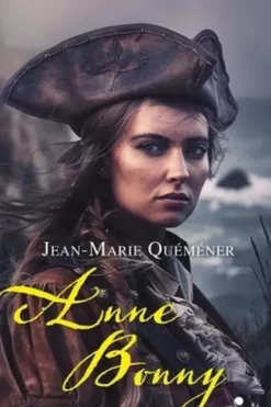 Anne Bonny Tome 1 : L'âme pirate, Jean-Marie Quéméner