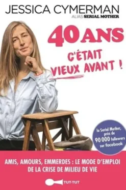 40 ans. C'était vieux avant !, Jessica Cymerman