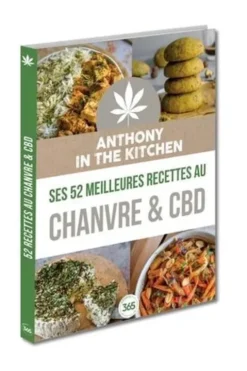 Anthony in the kitchen. Ses 52 meilleures recettes au chanvre & CBD
