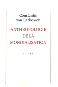 Anthropologie de la mondialisation, Constantin von Barloewen