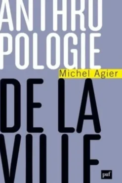 Anthropologie de la ville, Michel Agier